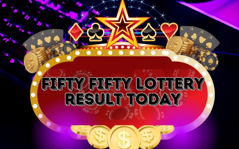 FIFTY FIFTY RESULT TODAY